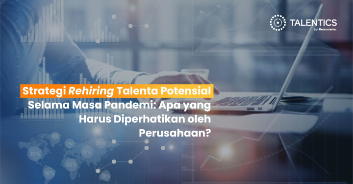 Strategi Rehiring Talenta Potensial Selama Masa Pandemi: Apa Yang Harus ...